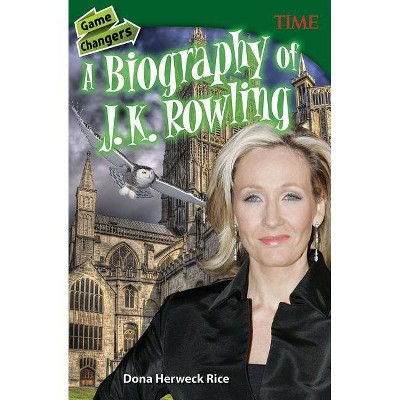 Game Changers: A Biography of J. K. Rowling - (Time for Kids(r) Nonfiction Readers) by  Dona Herweck Rice (Paperback)