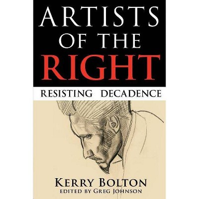 Artists of the Right - by  K R Bolton & Kerry Raymond Bolton (Paperback)