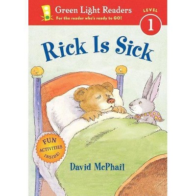 Rick Is Sick - (Green Light Readers Level 1) by  David McPhail (Paperback)