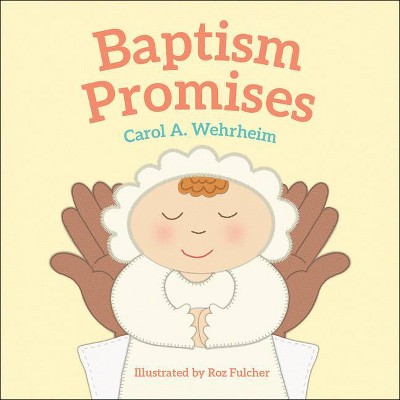 Baptism Promises - by  Carol A Wehrheim (Board Book)