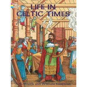 Life in Celtic Times Coloring Book - (Dover World History Coloring Books) by  A G Smith (Paperback) - 1 of 1