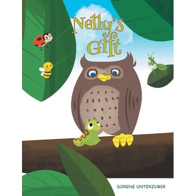 Nelly's Gift - by  Dorene Unterzuber (Paperback)