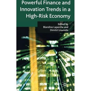 Powerful Finance and Innovation Trends in a High-Risk Economy - by  B Laperche & D Uzunidis (Hardcover) - 1 of 1