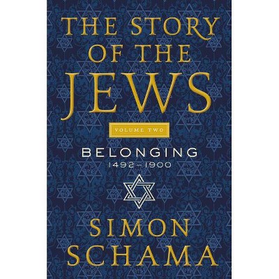 The Story of the Jews Volume Two - by  Simon Schama (Paperback)