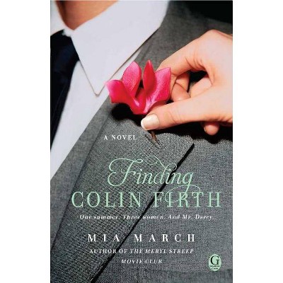 Finding Colin Firth - by  Mia March (Paperback)