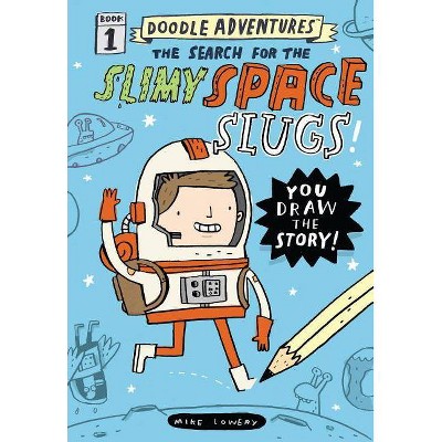 Search for the Slimy Space Slugs! - by Mike Lowery (Hardcover)