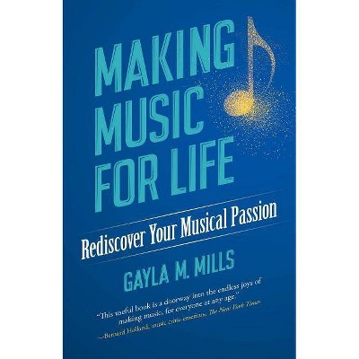 Making Music for Life - by  Gayla M Mills (Paperback)