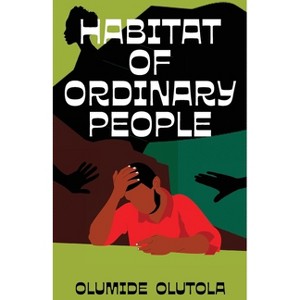 Habitat of Ordinary People - by  Olumide Olutola (Paperback) - 1 of 1