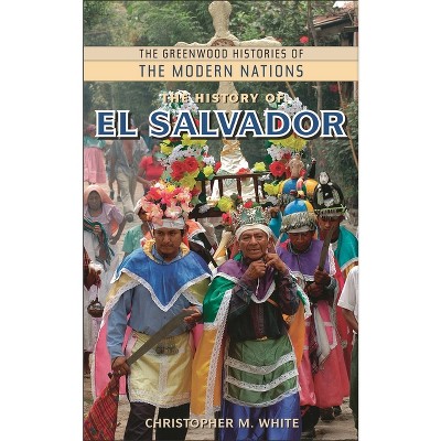 The History Of El Salvador - (greenwood Histories Of The Modern Nations ...