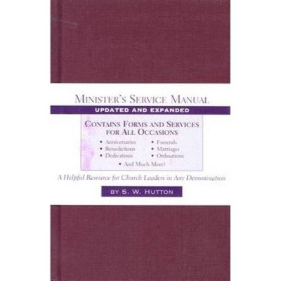 Minister's Service Manual - by  Samuel Ward Hutton (Hardcover)