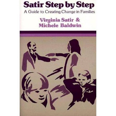 Satir Step by Step - by  Virginia Satir & Michelle Baldwin (Paperback)