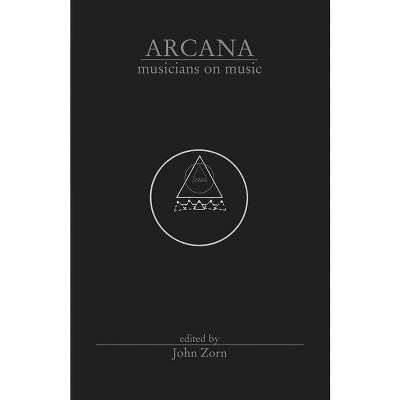 Arcana Musicians on Music - by  John Zorn (Paperback)