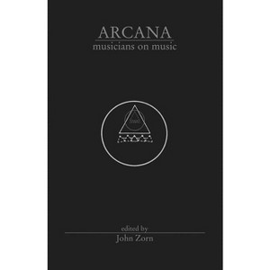 Arcana Musicians on Music - by  John Zorn (Paperback) - 1 of 1