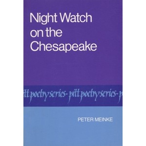 Night Watch on the Chesapeake - (Pitt Poetry) by  Peter Meinke (Paperback) - 1 of 1