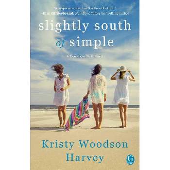 Slightly South of Simple -  (Peachtree Bluff) by Kristy Woodson Harvey (Paperback)