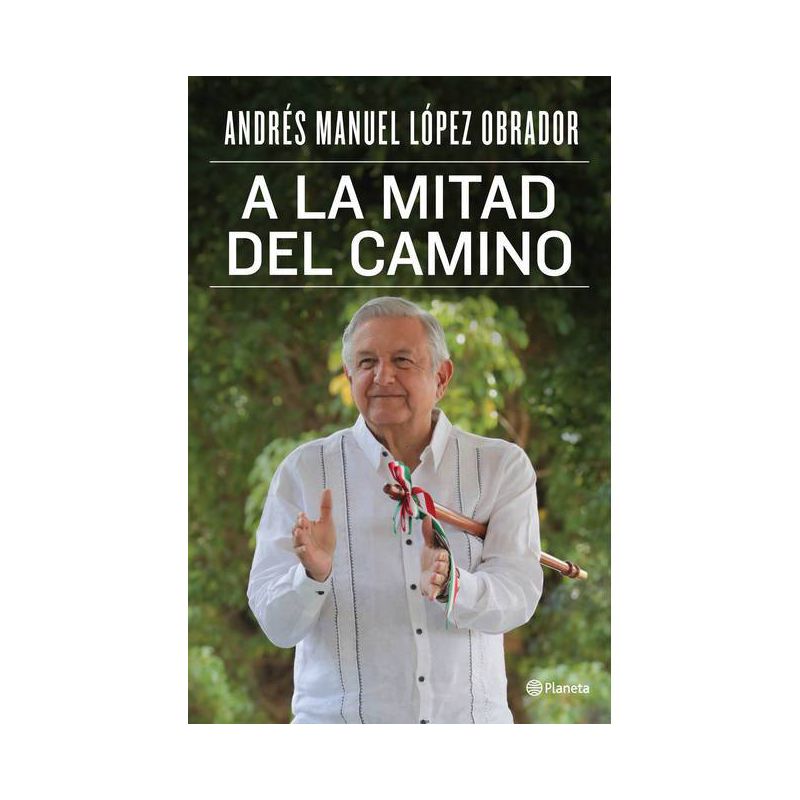 A la Mitad del Camino - by  Andrés Manuel López Obrador (Paperback), 1 of 2