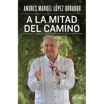 A la Mitad del Camino - by  Andrés Manuel López Obrador (Paperback)