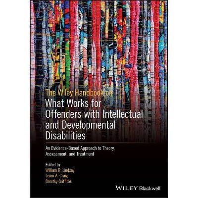 The Wiley Handbook on What Works for Offenders with Intellectual and Developmental Disabilities - (Paperback)
