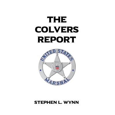 The Colvers Report - by  Stephen L Wynn (Paperback)