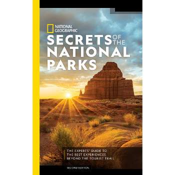National Geographic Secrets of the National Parks, 2nd Edition - (Paperback)