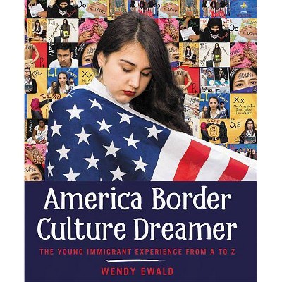 America Border Culture Dreamer - by  Wendy Ewald (Hardcover)