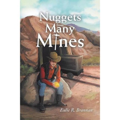 Nuggets from Many Mines - by  Eulie R Brannan (Paperback)