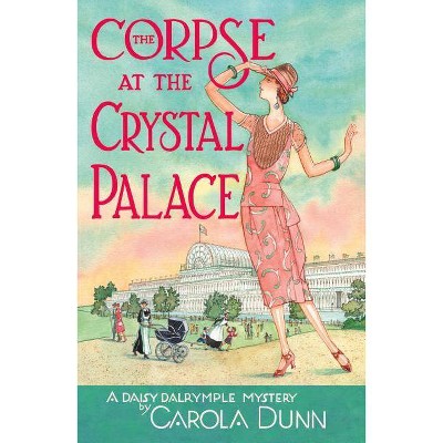 The Corpse at the Crystal Palace - (Daisy Dalrymple Mysteries, 23) by  Carola Dunn (Paperback)