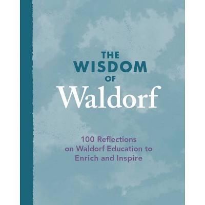 The Wisdom of Waldorf - (Hardcover)