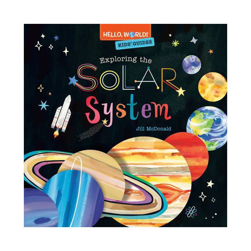 Hello, World! Kids' Guides: Exploring the Solar System - by  Jill McDonald (Hardcover), 1 of 2