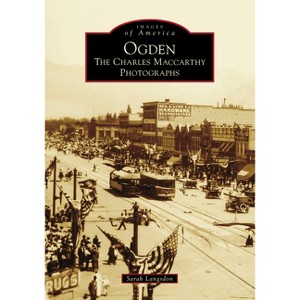 Ogden - (Images of America) by  Sarah Langsdon (Paperback) - 1 of 1