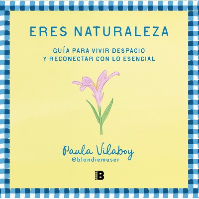 Eres Naturaleza / You Are Nature - by  Paula Vilaboy (Paperback)