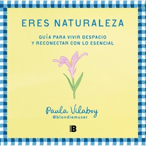 Eres Naturaleza / You Are Nature - by  Paula Vilaboy (Paperback) - 1 of 1