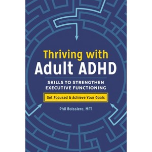 Thriving with Adult ADHD - by  Phil Boissiere (Paperback) - 1 of 1