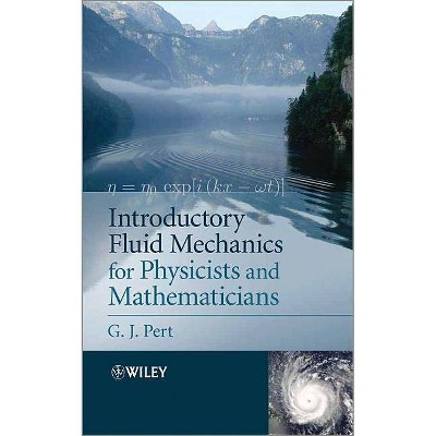 Introductory Fluid Mechanics for Physicists and Mathematicians - by  G J Pert (Paperback)