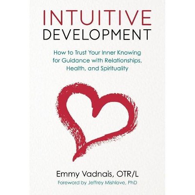 Intuitive Development - by  Emmy Vadnais (Paperback)