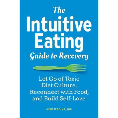 The Intuitive Eating Guide to Recovery - by  Meme Inge (Paperback)