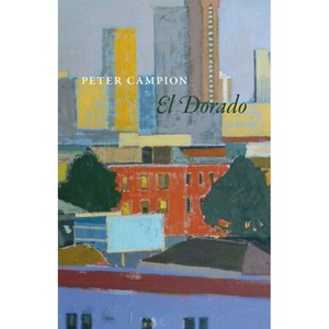 El Dorado - (Phoenix Poets) by  Peter Campion (Paperback) - 1 of 1