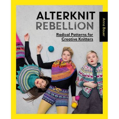 Alterknit Rebellion - by  Anna Bauer (Paperback)