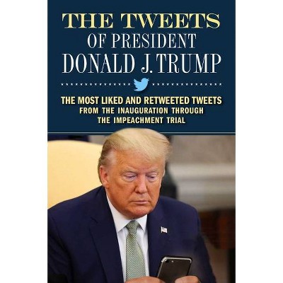 The Tweets of President Donald J. Trump - by  Forefront Books (Paperback)