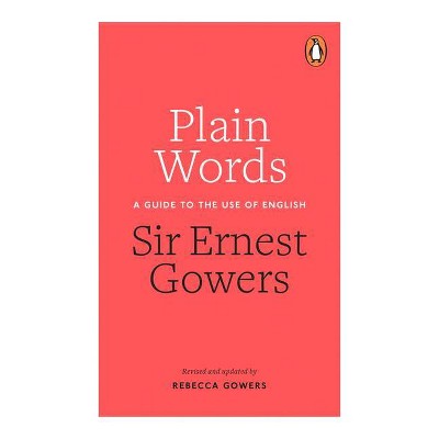 Plain Words - by  Ernest Gowers (Paperback)