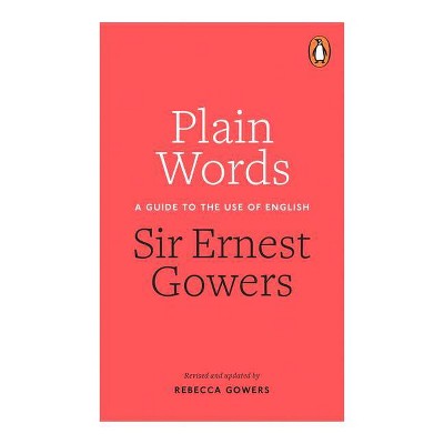 Plain Words - by  Ernest Gowers (Paperback)