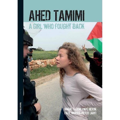 Ahed Tamimi - by  Ahed Tamimi & Paul Morris & Paul Heron (Paperback)