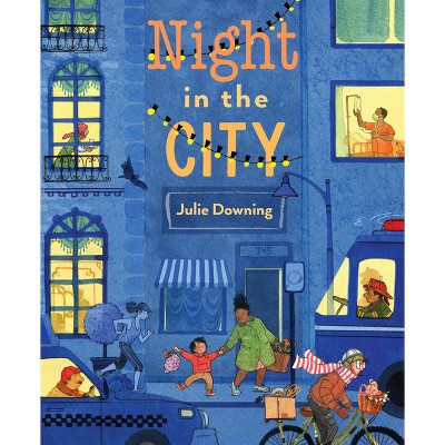 Night in the City - by Julie Downing (Hardcover)