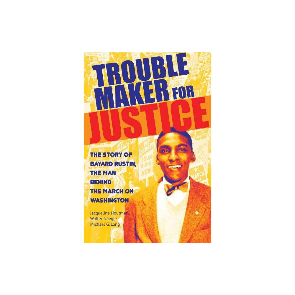 ISBN 9780872867659 product image for Troublemaker for Justice - by Jacqueline Houtman & Walter Naegle & Michael G Lon | upcitemdb.com