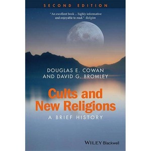 Cults and New Religions - (Wiley Blackwell Brief Histories of Religion) 2nd Edition by  Douglas E Cowan & David G Bromley (Paperback) - 1 of 1