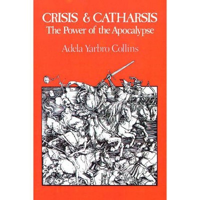 Crisis and Catharsis - by  Adela Yarbro Collins (Paperback)