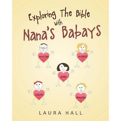 Exploring The Bible With Nana's Babays - by  Laura Hall (Paperback)