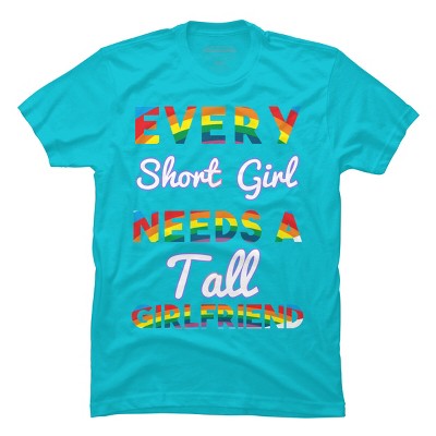 Design By Humans Pride Every Short Girl Needs Tall Girlfriend By 