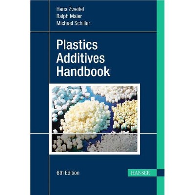 Plastics Additives Handbook 6e - 6th Edition by  Hans Zweifel (Hardcover)