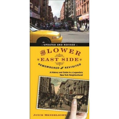 The Lower East Side Remembered and Revisited - by  Joyce Mendelsohn (Paperback)